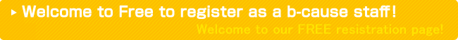 Welcome to Free to register as a b-cause staff!